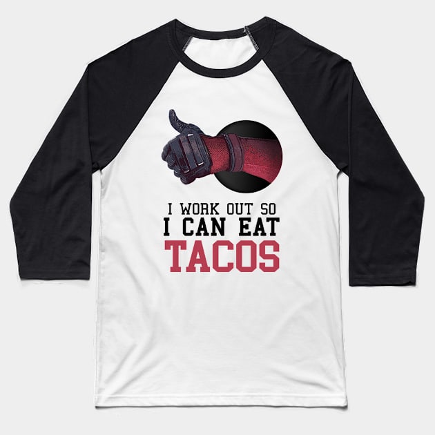 I Work Out So I Can Eat Tacos Baseball T-Shirt by Irregulariteez